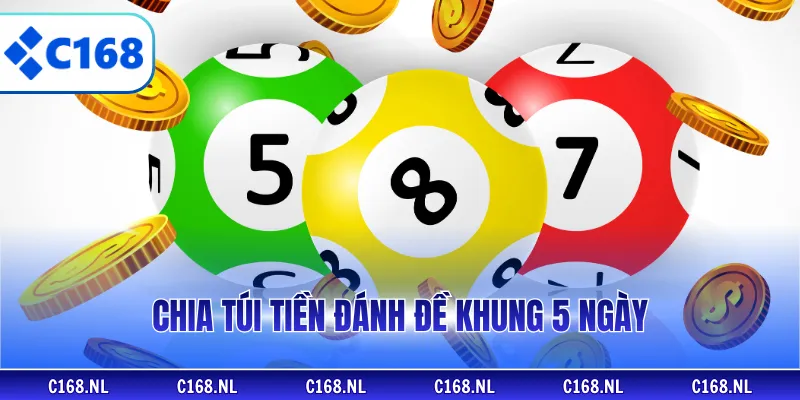 Chia túi tiền đánh đề khung 5 ngày