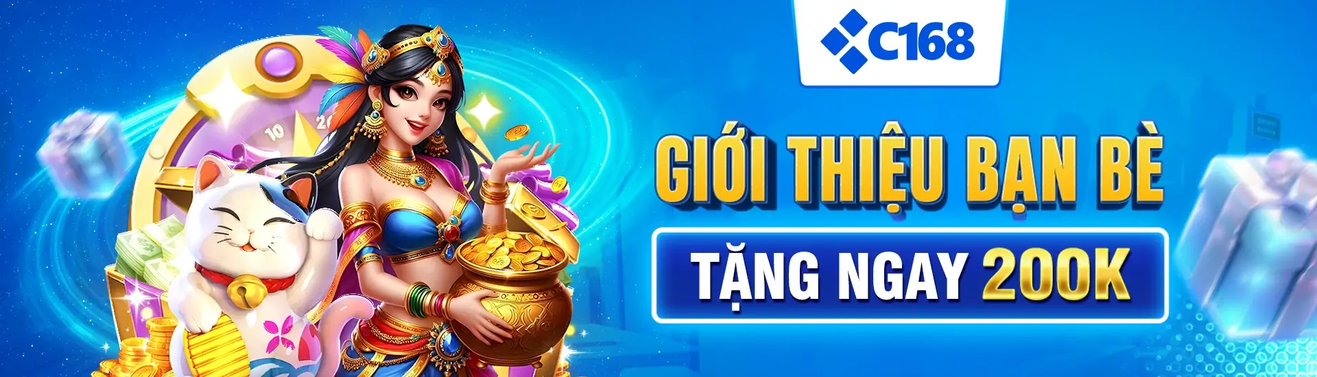 C168 Giới thiệu bạn bè - Tặng ngay 200K